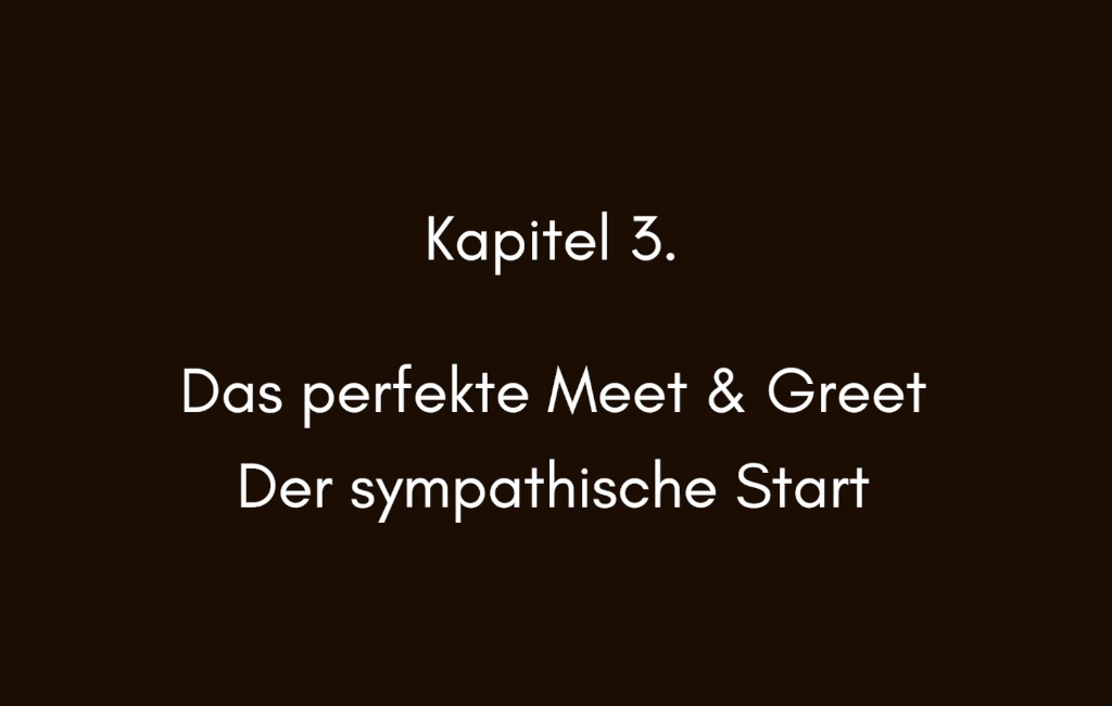 Das perfekte Meet & Greet - der sympathische Start