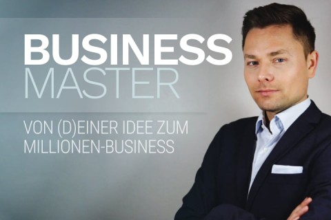 Buisness Master | Von (D)einer Idee zum Millionen-Business